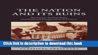 [Popular] The Nation and its Ruins: Antiquity, Archaeology, and National Imagination in Greece