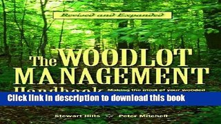 [Popular] The Woodlot Management Handbook: Making the Most of Your Wooded Property For