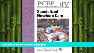 READ THE NEW BOOK PCEP Specialized Newborn Care (Book IV) (Perinatal Continuing Education Program)