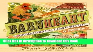 [Popular] Barnheart: The Incurable Longing for a Farm of One s Own Kindle Free
