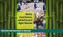 READ PDF Identity, Social Activism, and the Pursuit of Higher Education (Critical Studies of