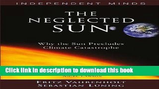 [Popular] The Neglected Sun: Why the Sun Precludes Climate Catastrophe (Independent Minds)