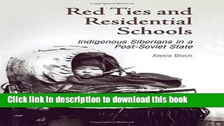 [PDF] Red Ties and Residential Schools: Indigenous Siberians in a Post-Soviet State Reads Online