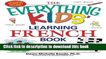 [Download] The Everything Kids  Learning French Book: Fun exercises to help you learn francais