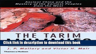 [Popular] The Tarim Mummies: Ancient China and the Mystery of the Earliest Peoples from the West