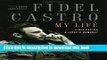 [Download] Fidel Castro: My Life: A Spoken Autobiography Kindle Free