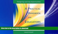 READ PDF A Practical Handbook for Educators: Designing Learning Opportunities READ EBOOK