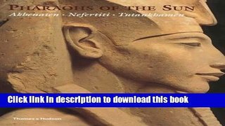 [Popular] Pharaohs of the Sun: Akhenaten, Nefertiti, Tutankhamen Hardcover Free