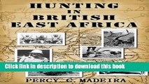 [Popular] Hunting in British East Africa [ More than 120 photos! and Linked TOC ] Paperback Free