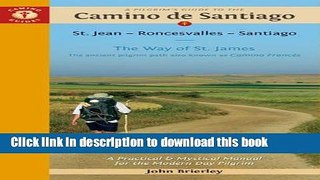 [Popular] A Pilgrim s Guide to the Camino de Santiago: St. Jean â€¢ Roncesvalles â€¢ Santiago