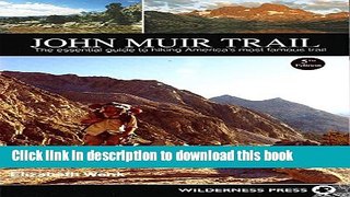 [Popular] John Muir Trail: The Essential Guide to Hiking America s Most Famous Trail Paperback Free