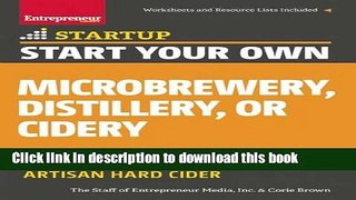 [PDF Kindle] Start Your Own Microbrewery, Distillery, or Cidery: Your Step-By-Step Guide to