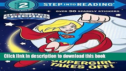 [Download] Supergirl Takes Off! (DC Super Friends) (Step into Reading) Hardcover Free