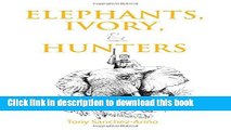 [Download] Elephants, Ivory, and Hunters Kindle Free
