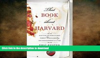 FAVORIT BOOK That Book about Harvard: Surviving the World s Most Famous University, One