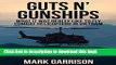 [Popular] Books GUTS  N GUNSHIPS: What it was Really Like to Fly Combat Helicopters in Vietnam