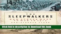 [Popular] Books The Sleepwalkers: How Europe Went to War in 1914 Full Online