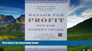 READ FREE FULL  Manage for Profit, Not for Market Share: A Guide to Greater Profits in Highly