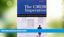 Big Deals  The CMDB Imperative: How to Realize the Dream and Avoid the Nightmares: How to Realize