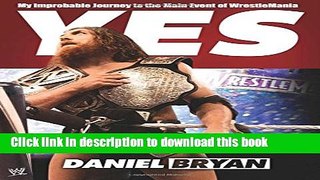 [Popular] Yes: My Improbable Journey to the Main Event of WrestleMania Hardcover OnlineCollection