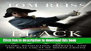 [Popular] The Black Count: Glory, Revolution, Betrayal, and the Real Count of Monte Cristo