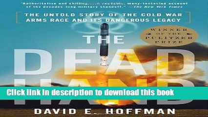 [Popular] The Dead Hand: The Untold Story of the Cold War Arms Race and Its Dangerous Legacy