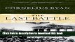 [Popular] Books The Last Battle: The Classic History of the Battle for Berlin Full Download