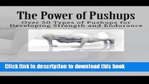 [Download] The Power of Pushups: Over 50 Types of Pushups for Developing Strength and Endurance