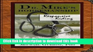 [Download] Dr. Mike s Horsemanship Responsive Riding Paperback Free