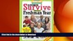 READ THE NEW BOOK How to Survive Your Freshman Year: By Hundreds of College Sophomores, Juniors,