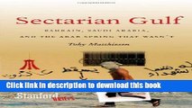 [Download] Sectarian Gulf: Bahrain, Saudi Arabia, and the Arab Spring That Wasn t Hardcover Free