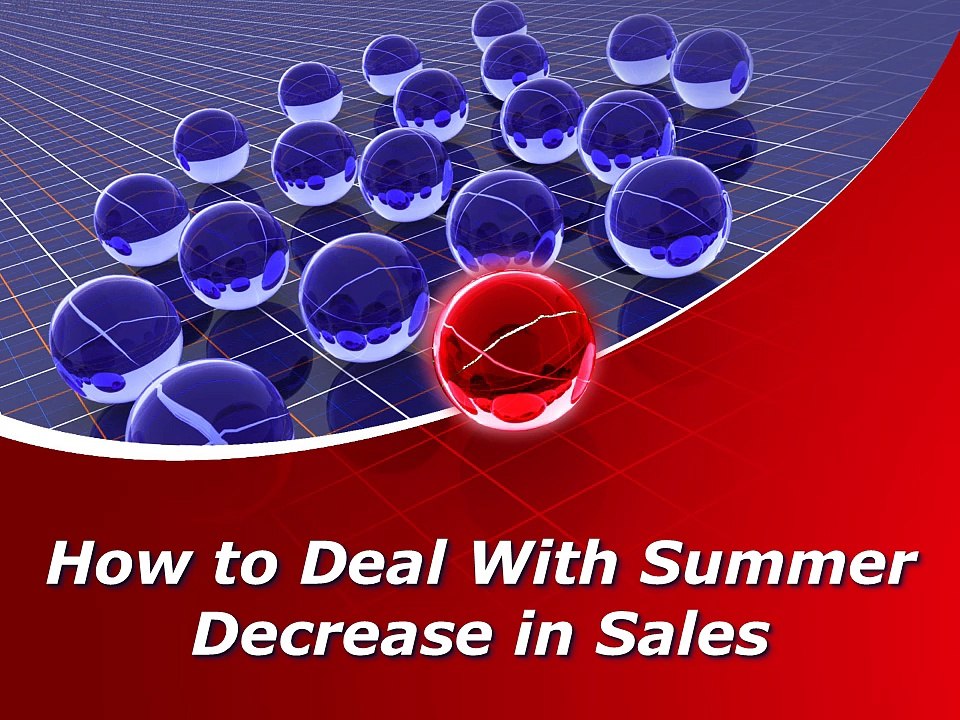 How to Deal With Summer Decrease in Sales