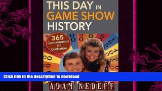 READ book  This Day in Game Show History- 365 Commemorations and Celebrations, Vol. 1: January