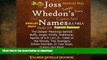 Free [PDF] Downlaod  Joss Whedon s Names: The Deeper Meanings Behind Buffy, Angel, Firefly,