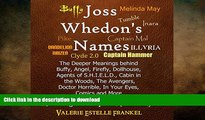 Free [PDF] Downlaod  Joss Whedon s Names: The Deeper Meanings Behind Buffy, Angel, Firefly,