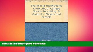 EBOOK ONLINE Everything You Need to Know About College Sports Recruiting: A Guide for Players and