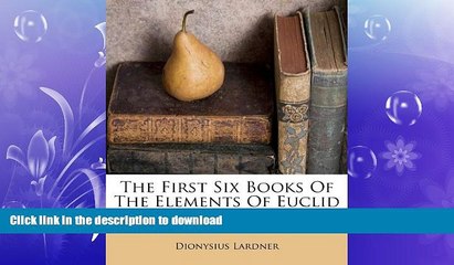READ PDF The First Six Books Of The Elements Of Euclid FREE BOOK ONLINE