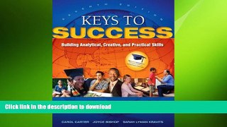 READ ONLINE Keys to Success: Building Analytical, Creative, and Practical Skills Plus NEW
