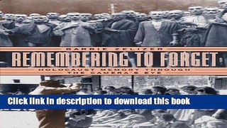 [Download] Remembering to Forget: Holocaust Memory through the Camera s Eye Paperback Collection