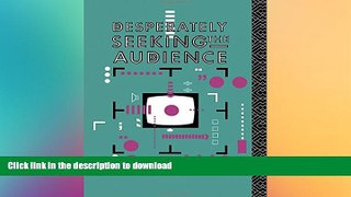 READ book  Desperately Seeking the Audience  FREE BOOOK ONLINE