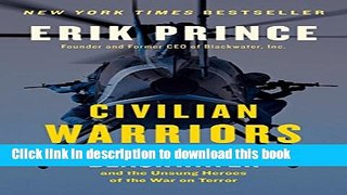 [Popular] Civilian Warriors: The Inside Story of Blackwater and the Unsung Heroes of the War on