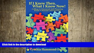 READ THE NEW BOOK If I Knew Then, What I Know Now! College and Financial Aid Planning from a