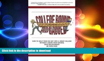 READ PDF College Bound and Gagged: How to Help Your Kid Get into a Great College Without Losing