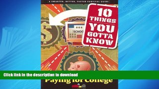 READ PDF 10 Things You Gotta Know About Paying for College (SparkCollege) FREE BOOK ONLINE