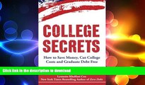 READ THE NEW BOOK College Secrets: How to Save Money, Cut College Costs and Graduate Debt Free