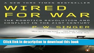 [Popular] Wired for War: The Robotics Revolution and Conflict in the 21st Century Kindle