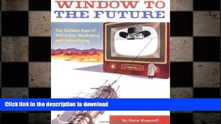 EBOOK ONLINE  Window to the Future: The Golden Age of Television Marketing and Advertising