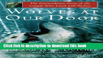 [Download] Wolves at Our Door: The Extraordinary Story of the Couple Who Lived with Wolves