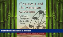 FREE PDF  Carnivale and the American Grotesque: Critical Essays on the HBO Series  DOWNLOAD ONLINE