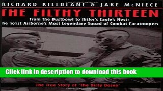[Popular] Filthy Thirteen: From the Dustbowl to Hitler s Eagle s Nest - the True Story of the